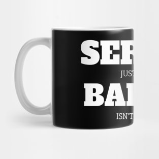 Server Just Because Badass Isn't A Job Title Mug